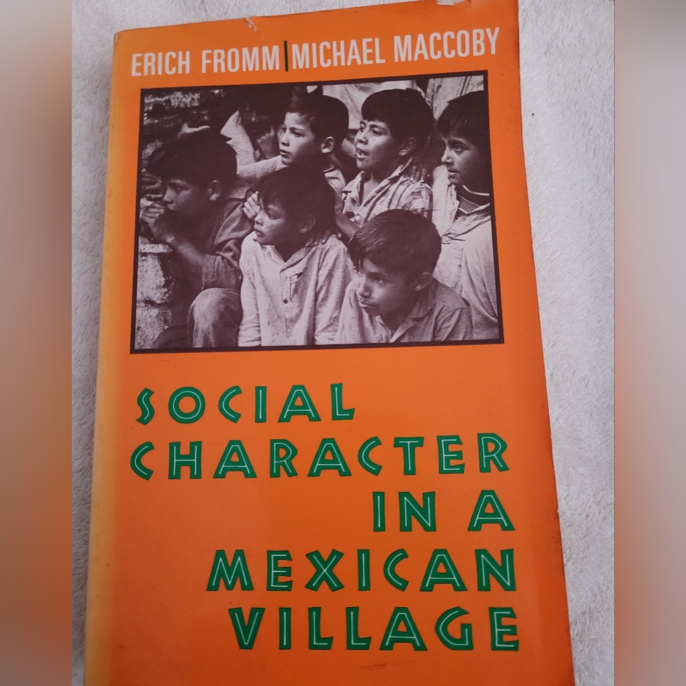 Social Character in a Mexican Village by Erich Fromm & Michael Maccoby